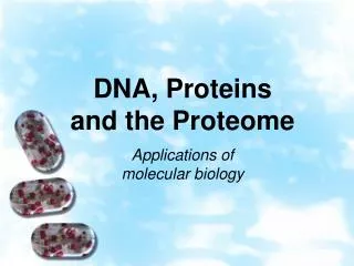 DNA, Proteins and the Proteome