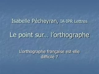 isabelle p cheyran ia ipr lettres le point sur l orthographe
