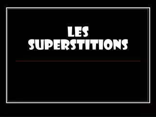 les superstitions