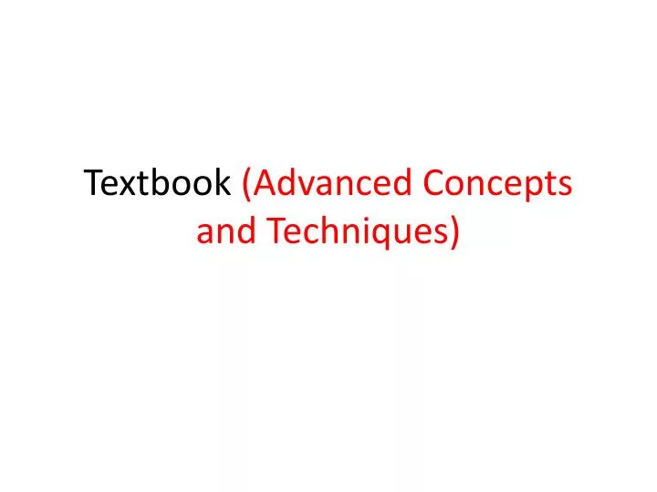 textbook advanced concepts and techniques