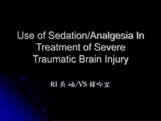 Use of Sedation/Analgesia In Treatment of Severe Traumatic Brain Injury
