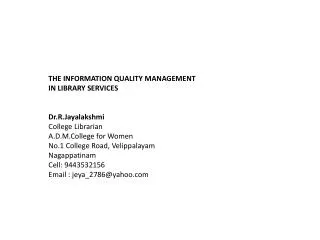 THE INFORMATION QUALITY MANAGEMENT IN LIBRARY SERVICES Dr.R.Jayalakshmi College Librarian