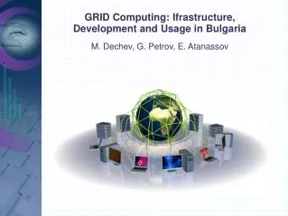 GRID Computing: Ifrastructure, Development and Usage in Bulgaria