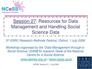 Session 27 : Resources for Data Management and Handling Social Science Data