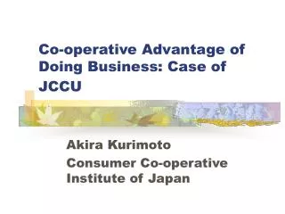 Co-operative Advantage of Doing Business: Case of JCCU