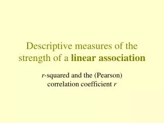 Descriptive measures of the strength of a linear association