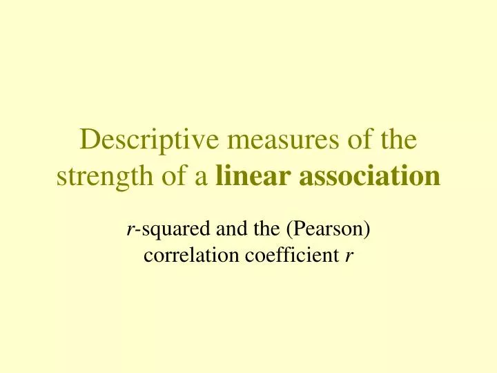 descriptive measures of the strength of a linear association