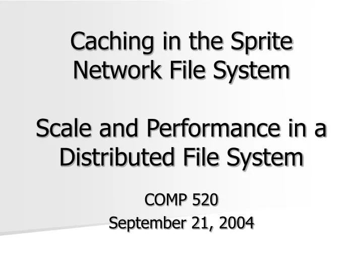 caching in the sprite network file system scale and performance in a distributed file system