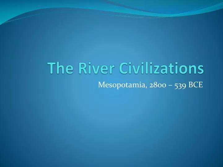 the river civilizations