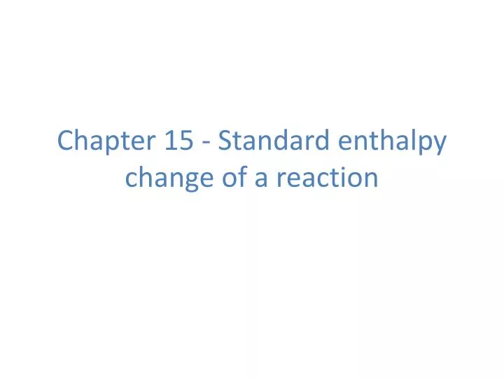 chapter 15 standard enthalpy change of a reaction