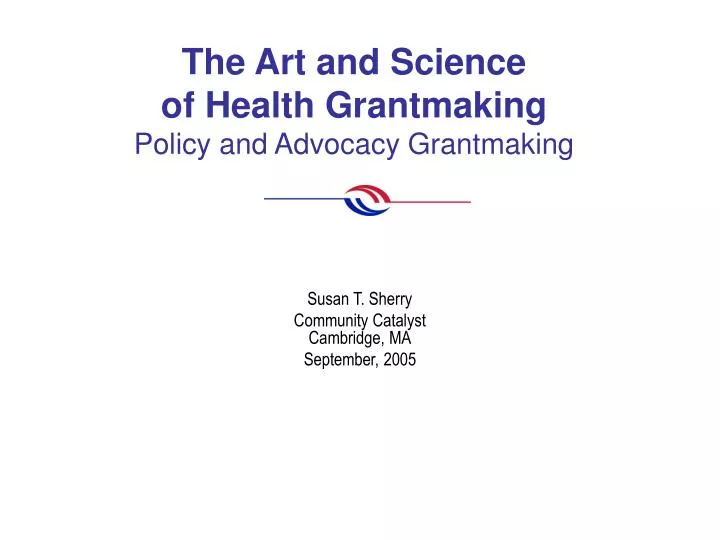 the art and science of health grantmaking policy and advocacy grantmaking