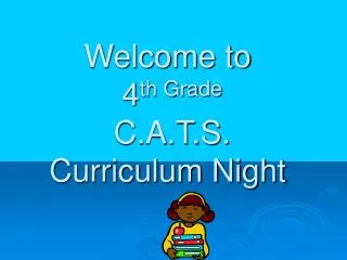Welcome to 4 th Grade C.A.T.S. Curriculum Night