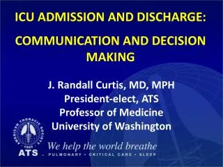 ICU ADMISSION AND DISCHARGE: Communication and Decision making