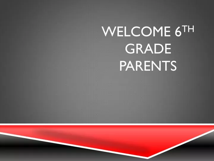 welcome 6 th grade parents