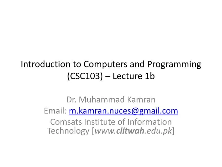 introduction to computers and programming csc103 lecture 1b