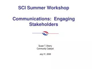 SCI Summer Workshop Communications: Engaging Stakeholders