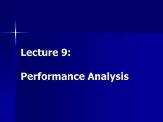 Lecture 9: Performance Analysis
