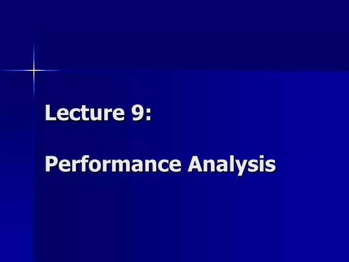 lecture 9 performance analysis