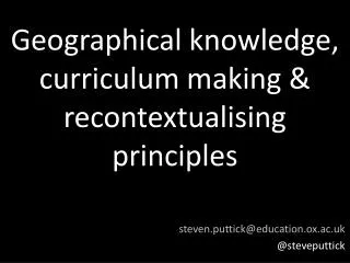 Geographical knowledge, curriculum making &amp; recontextualising principles