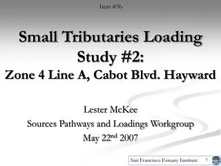 Small Tributaries Loading Study #2: Zone 4 Line A, Cabot Blvd. Hayward