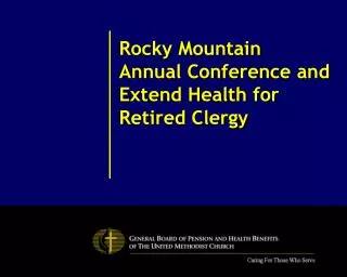 Rocky Mountain Annual Conference and Extend Health for Retired Clergy