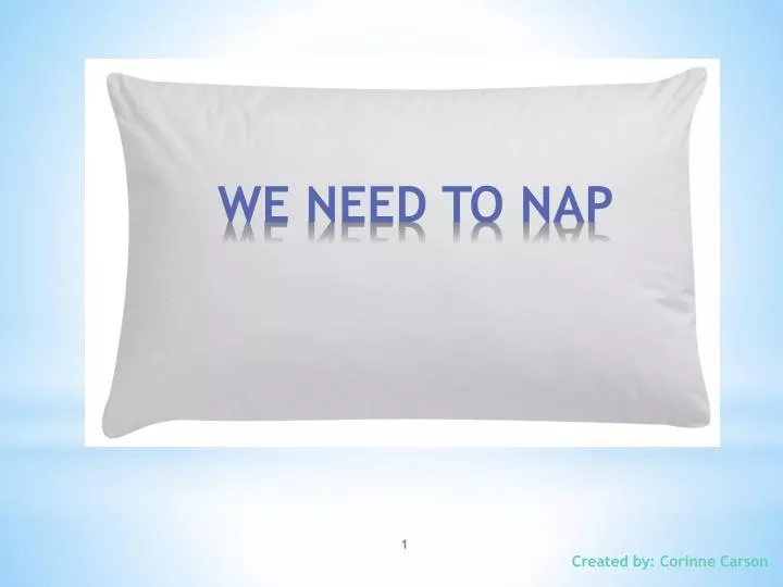 we need to nap