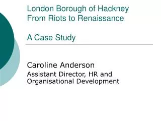 London Borough of Hackney From Riots to Renaissance A Case Study