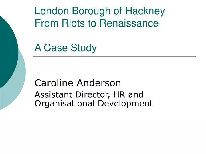 london borough of hackney from riots to renaissance a case study