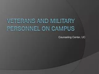 VETERANS AND Military Personnel on Campus