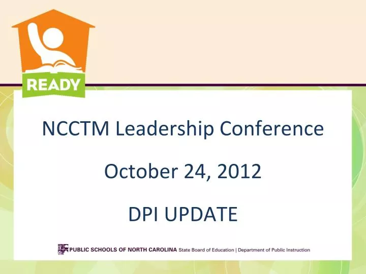 ncctm leadership conference october 24 2012 dpi update dpi update