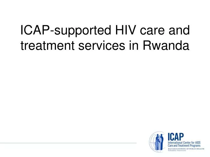 icap supported hiv care and treatment services in rwanda