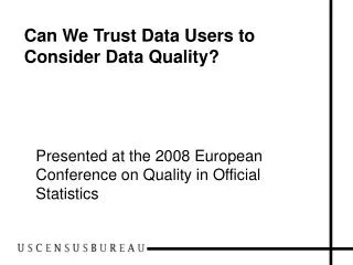Can We Trust Data Users to Consider Data Quality?