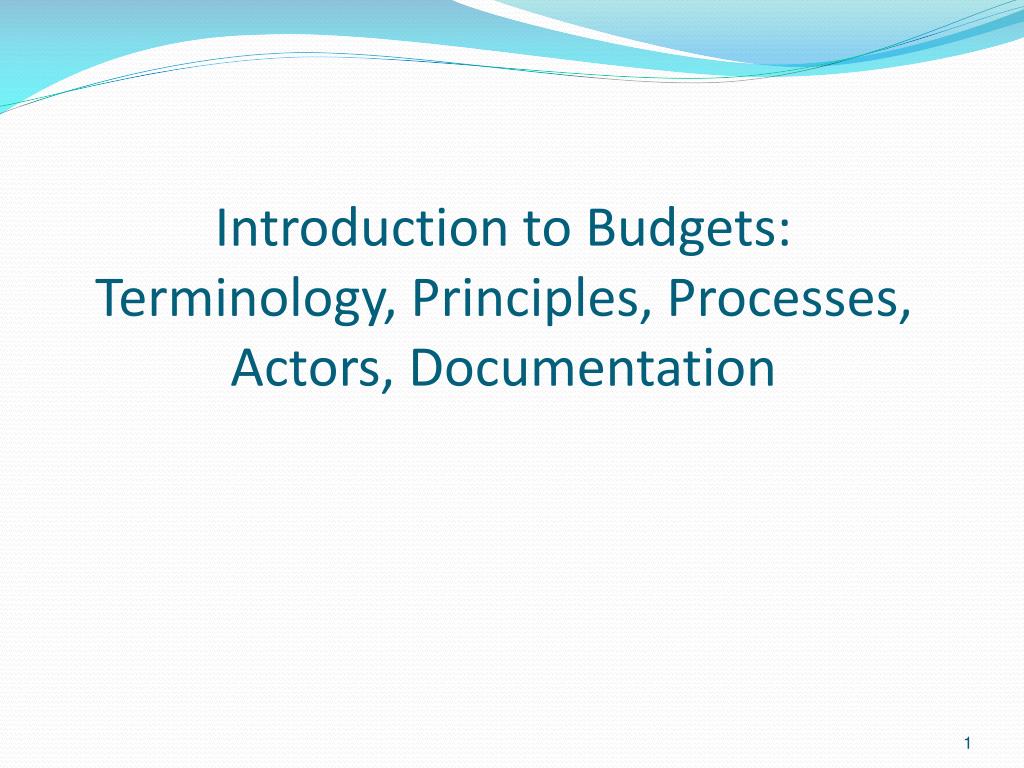 PPT - Introduction to Budgets: Terminology, Principles, Processes ...