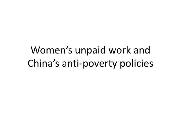 women s unpaid work and china s anti poverty policies