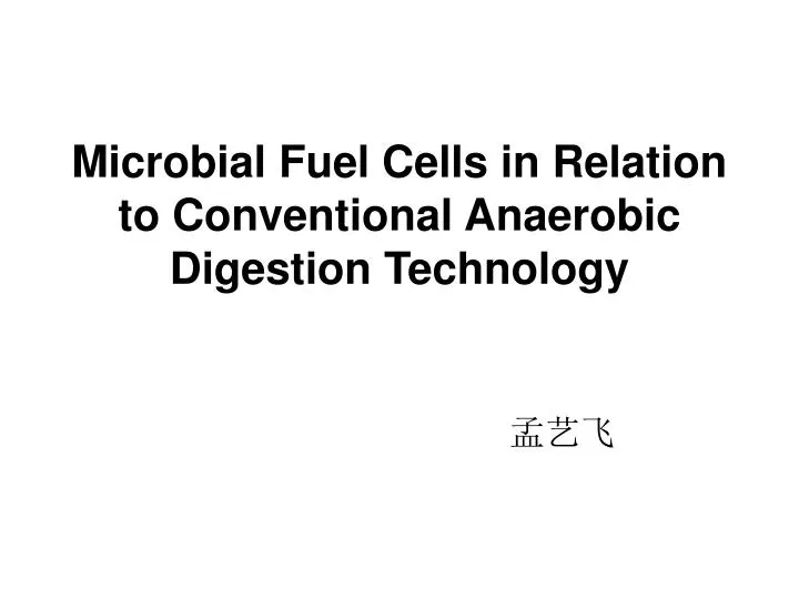 microbial fuel cells in relation to conventional anaerobic digestion technology