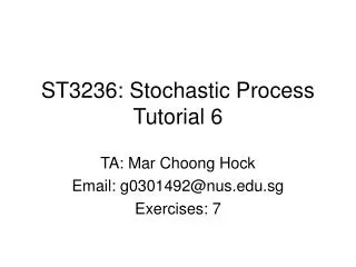 ST3236: Stochastic Process Tutorial 6