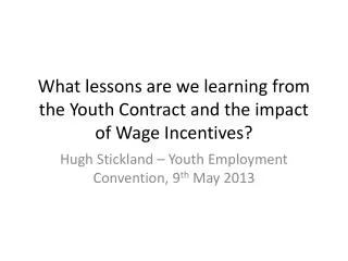 What lessons are we learning from the Youth Contract and the impact of Wage Incentives?