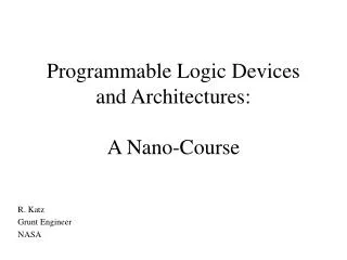 Programmable Logic Devices and Architectures: A Nano-Course