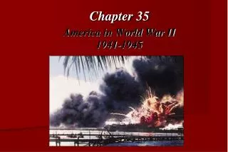 Chapter 35 America in World War II 1941-1945