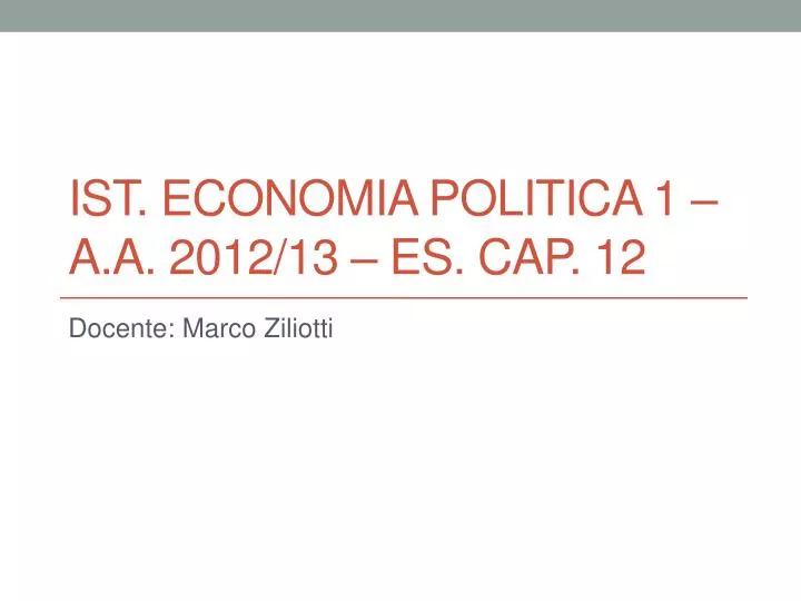 ist economia politica 1 a a 2012 13 es cap 12