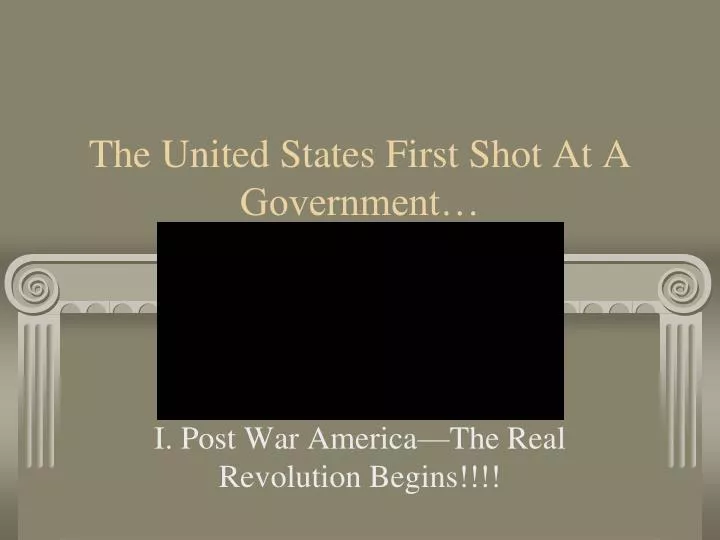 the united states first shot at a government