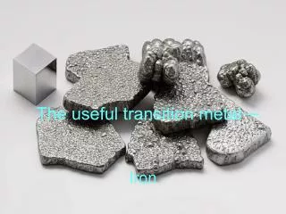 The useful transition metal ?