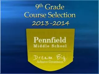 9 th Grade Course Selection 2013-2014