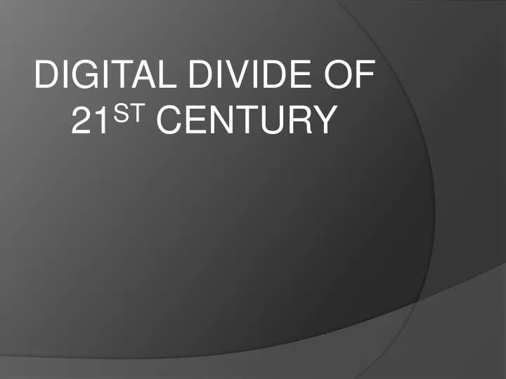 digital divide of 21 st century