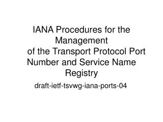 draft-ietf-tsvwg-iana-ports-04