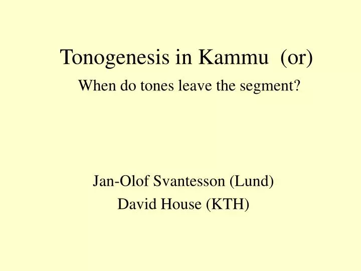 tonogenesis in kammu or when do tones leave the segment