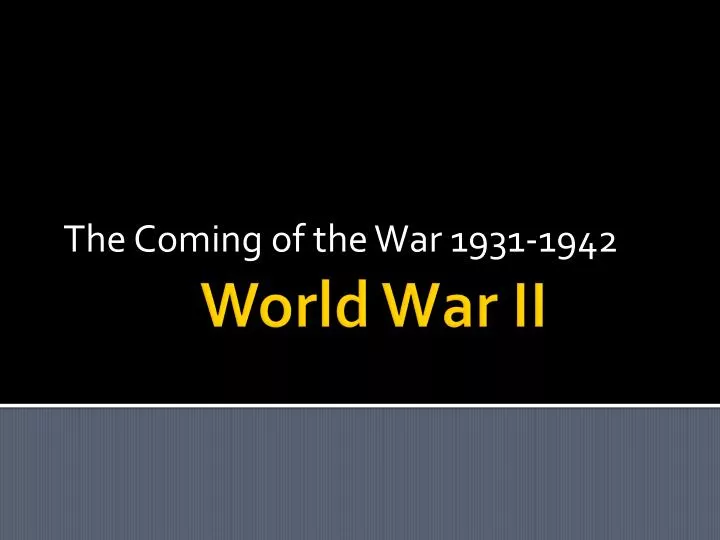 the coming of the war 1931 1942