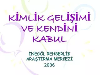 k ml k gel m ve kend n kabul