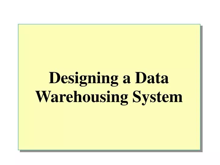 designing a data warehousing system