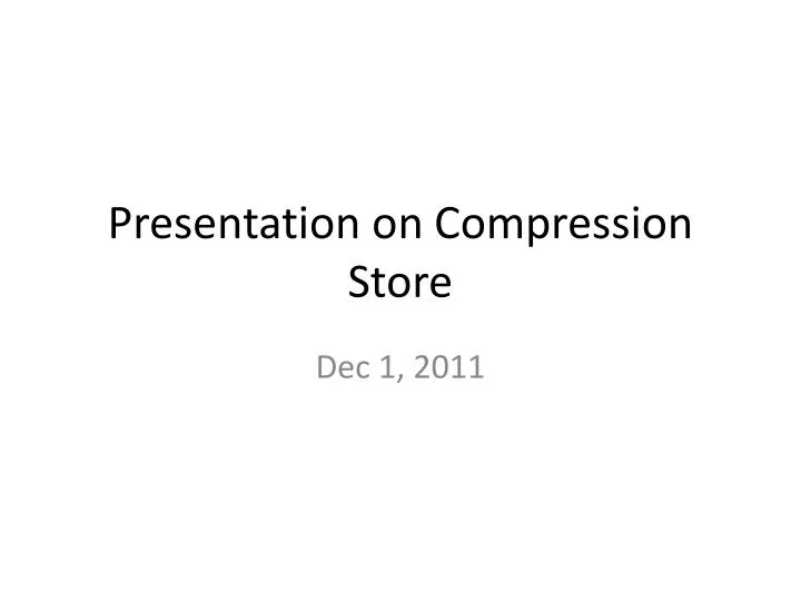 presentation on compression store